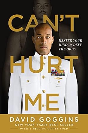 Cant Hurt Me: Master Your Mind Defy the Odds by David Goggin