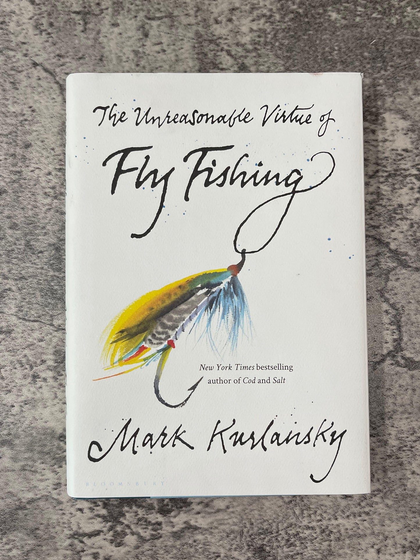 The Unreasonable Virtue of Fly Fishing / 1st Edition / 2021 - Precious Cache